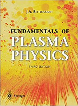 fundamentals of plasma physics 3rd edition j. a. bittencourt 0387209751, 9780387209753