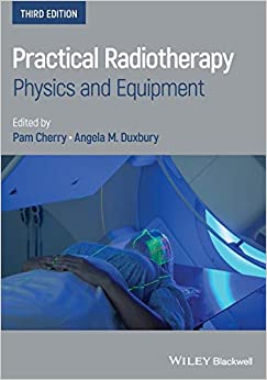 practical radiotherapy physics and equipment 3rd edition pam cherry, angela m. duxbury 111951262x,
