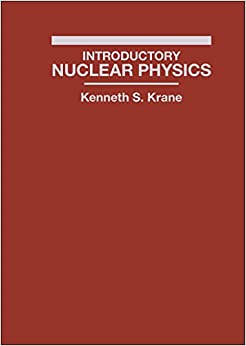 nuclear physics 3rd edition kenneth s. krane 047180553x, 9780471805533