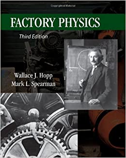 factory physics 3rd edition wallace j. hopp, mark l. spearman 1577667395, 9781577667391