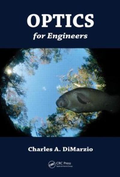 optics for engineers 1st edition charles a dimarzio, charles dimarzio 1439897042, 9781439897041
