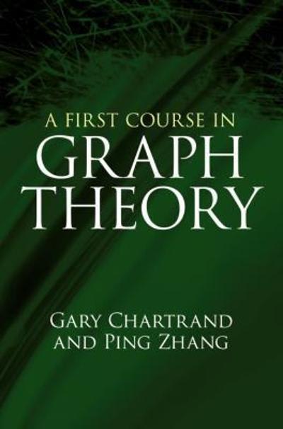 a first course in graph theory 1st edition gary chartrand, ping zhang 0486297306, 9780486297309