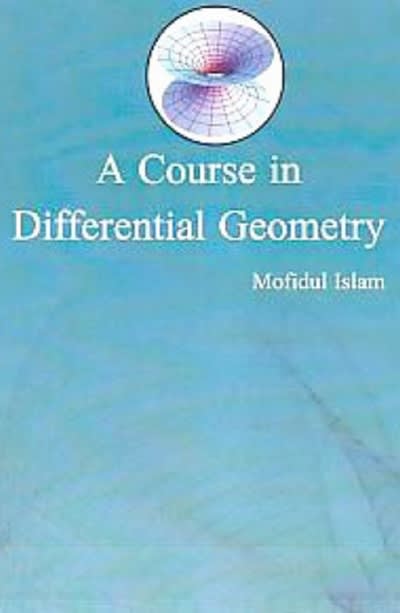 a course in differential geometry 1st edition mofidul islam 9353147107, 9789353147105