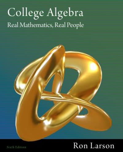 college algebra real mathematics, real people 6th edition ron larson, gaylord n smith 1133714978,