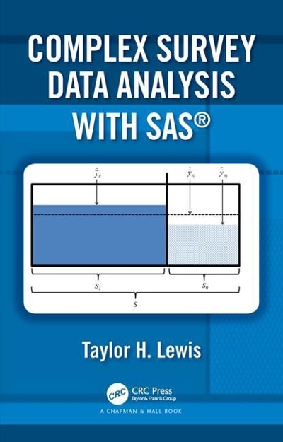 complex survey data analysis with sas 1st edition taylor h lewis 1498776809, 9781498776806