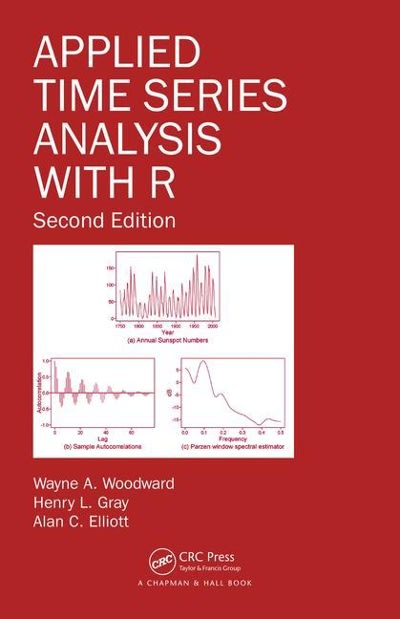applied time series analysis with r 2nd edition wayne a woodward, henry l gray, alan c elliott 1498734278,