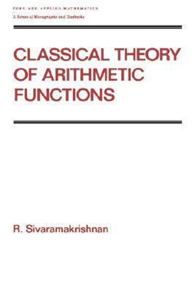 classical theory of arithmetic functions 1st edition r sivaramakrishnan 135146051x, 9781351460514