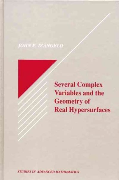 several complex variables and the geometry of real hypersurfaces 1st edition john p d'angelo 1351416715,