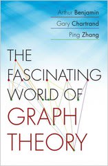 the fascinating world of graph theory 1st edition arthur benjamin, gary chartrand, ping zhang 1400852005,