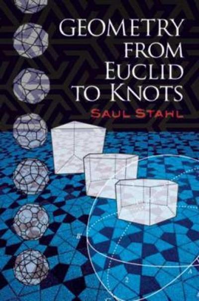 geometry from euclid to knots 1st edition saul stahl 0486134989, 9780486134987