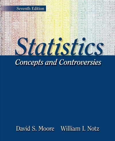 statistics concepts and controversies 7th edition david s moore, william i notz 1429277769, 9781429277761