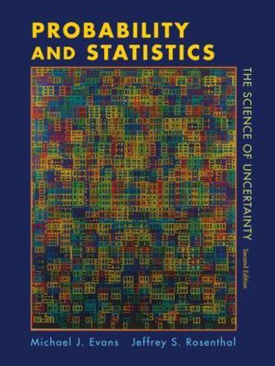 probability and statistics the science of uncertainty 2nd edition michael j evans, jeffrey s rosenthal
