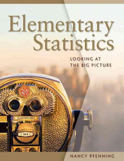 elementary statistics looking at the big picture 1st edition nancy pfenning, andrew schotter 1111779929,