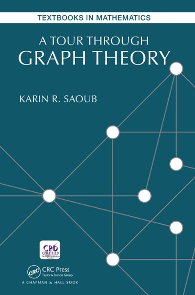a tour through graph theory 1st edition karin r saoub 1138197815, 9781138197817