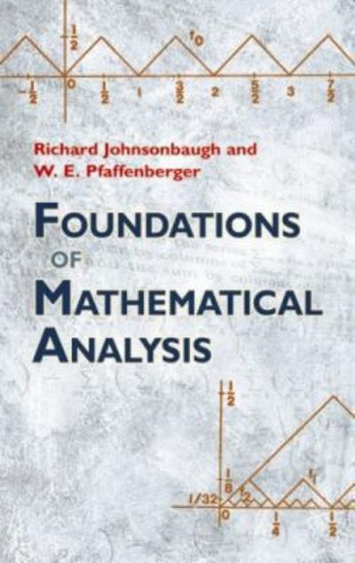 foundations of mathematical analysis 1st edition richard johnsonbaugh, we pfaffenberger 0486134776,