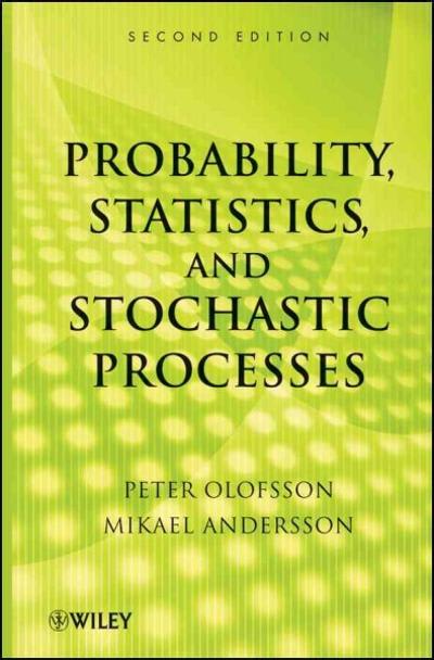 probability, statistics, and stochastic processes 2nd edition peter olofsson, mikael andersson 1118231309,