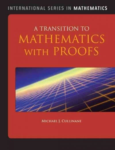 a transition to mathematics with proofs 1st edition michael j cullinane 144962779x, 9781449627799