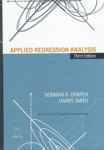applied regression analysis 3rd edition norman r draper, harry smith 1118625625, 9781118625620