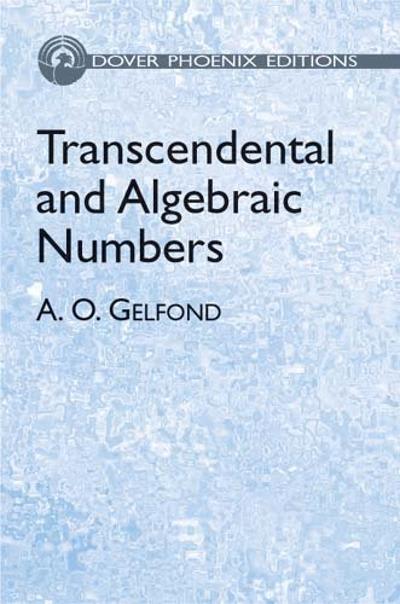 transcendental and algebraic numbers 1st edition a o gelfond, leo f boron 0486802256, 9780486802251