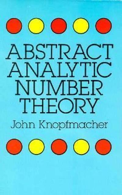 abstract analytic number theory 1st edition john knopfmacher 0486169340, 9780486169347