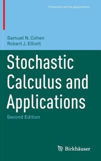 stochastic calculus and applications 2nd edition samuel n cohen, robert j elliott 1493928678, 9781493928675