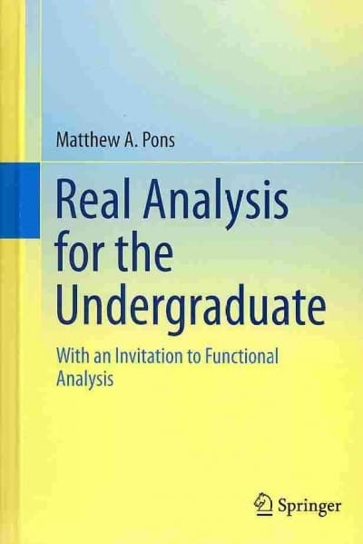 real analysis for the undergraduate with an invitation to functional analysis 1st edition matthew a pons