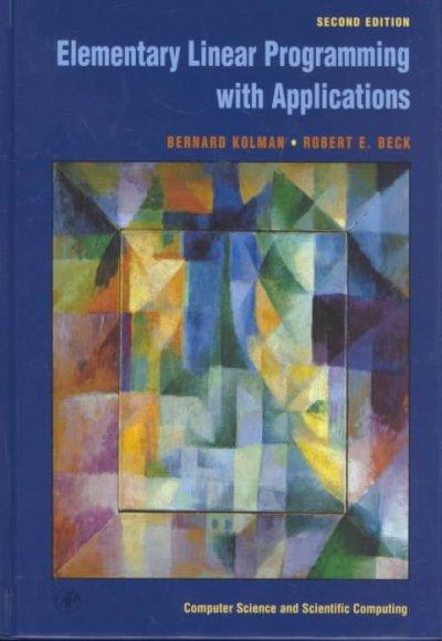 elementary linear programming with applications 2nd edition bernard kolman, robert e beck 0080530796,