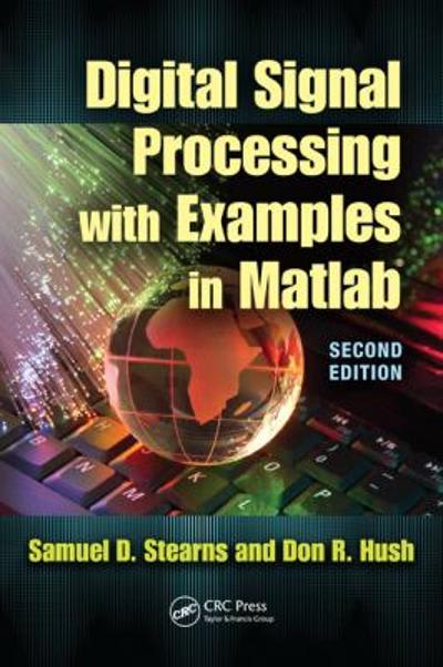 digital signal processing with examples in matlab 2nd edition samuel d stearns, donald r hush 1000755630,