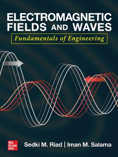 electromagnetic fields and waves fundamentals of engineering 1st edition sedki m riad, iman m salama