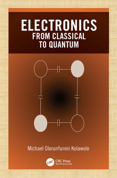 electronics from classical to quantum 1st edition michael olorunfunmi kolawole 1000089029, 9781000089028