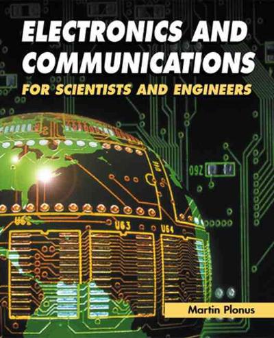 electronics and communications for scientists and engineers 1st edition martin plonus 0125330847,