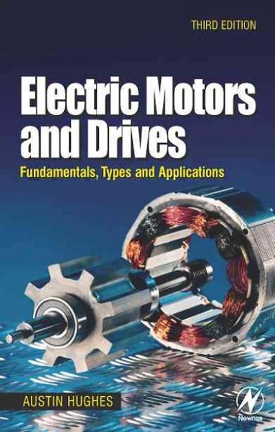 electric motors and drives fundamentals, types and applications 3rd edition austin hughes 0080522041,
