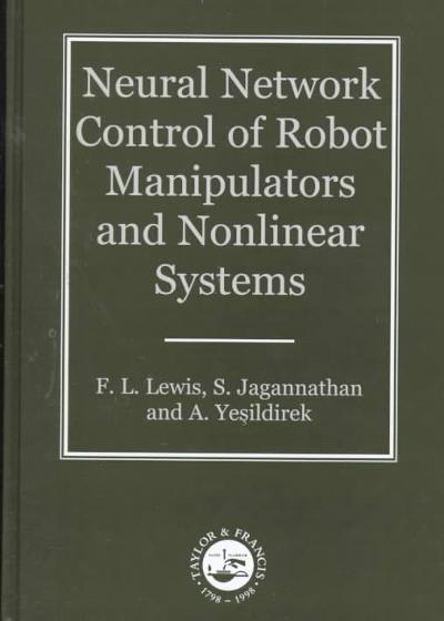 neural network control of robot manipulators and non-linear systems 1st edition f w lewis, s jagannathan, a