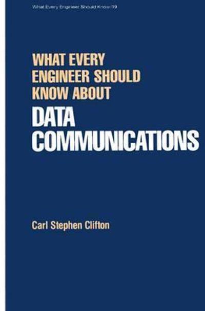 what every engineer should know about data communications 1st edition carl clifton 1000148793, 9781000148794