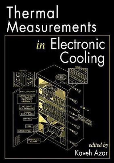 thermal measurements in electronics cooling 1st edition kaveh azar 1000141268, 9781000141269