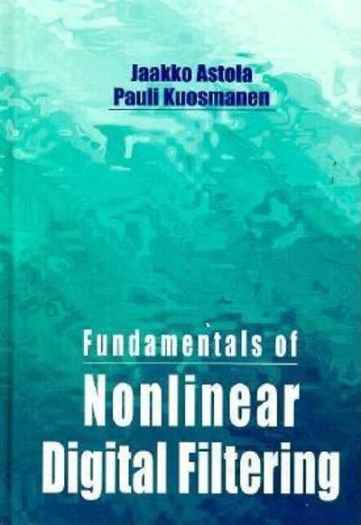 fundamentals of nonlinear digital filtering 1st edition jaakko astola, pauli kuosmanen 1000102610,