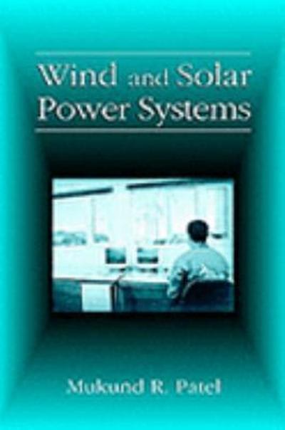 wind and solar power systems 1st edition mukund r patel 0849316057, 9780849316050