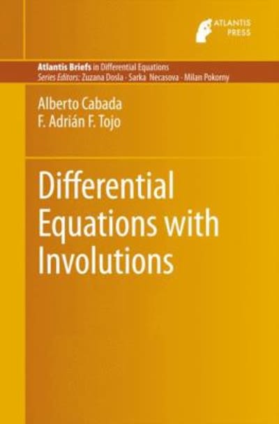 differential equations with involutions 1st edition alberto cabada, f adrián f tojo 9462391211, 9789462391215