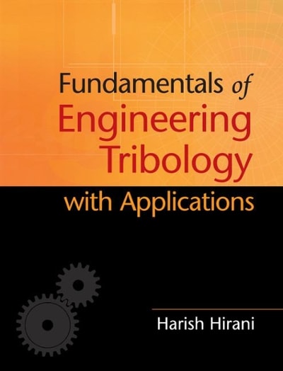 fundamentals of engineering tribology with applications 1st edition harish hirani 1107063876, 9781107063877