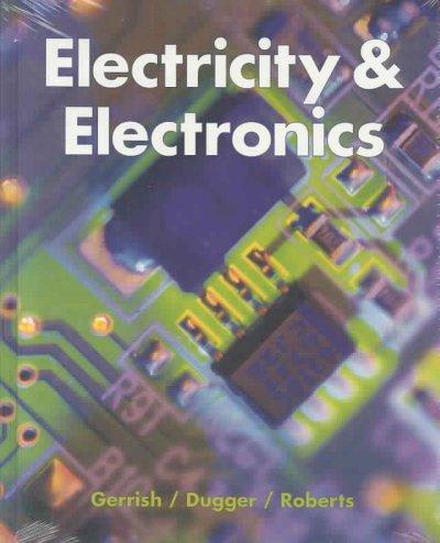 electricity and electronics 9th edition howard h gerrish, jr william e dugger, richard m roberts 1590702077,