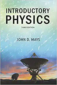 introductory physics 3rd edition john d. mays 0998169951, 9780998169958