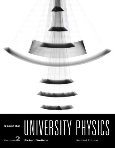essential university physics volume 2 2nd edition richard wolfson 0321701275, 9780321701275