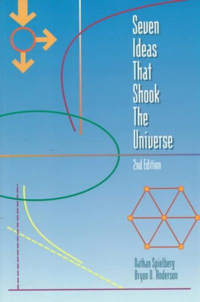 seven ideas that shook the universe 2nd edition nathan spielberg, bryon d anderson 0471306061, 9780471306061