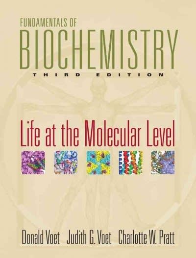 fundamentals of biochemistry life at the molecular level 3rd edition donald j voet, judith g voet, charlotte