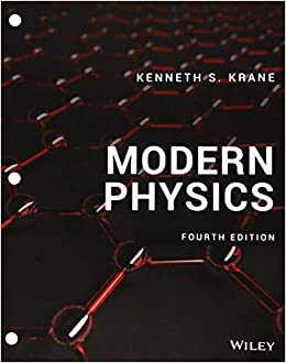 modern physics 4th edition kenneth s. krane 1119495555, 9781119495550
