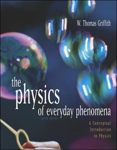 physics of everyday phenomena a conceptual introduction to physics 4th edition w thomas griffith 0072969598,