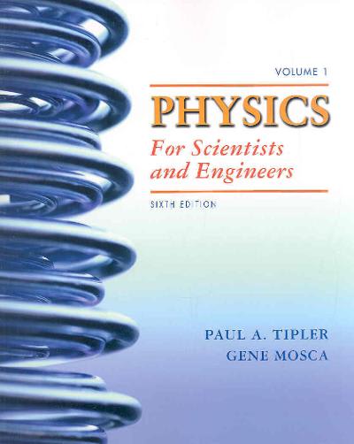 physics for scientists and engineers volume 1 6th edition paul a tipler, gene mosca 1429203625, 9781429203623