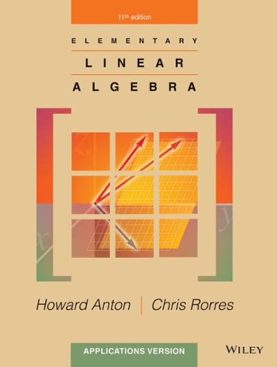 elementary linear algebra applications version 11th edition howard anton, chris rorres 1118879163,