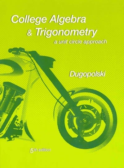 college algebra and trigonometry a unit circle approach, 5th edition mark dugopolski 0321908252, 9780321908254