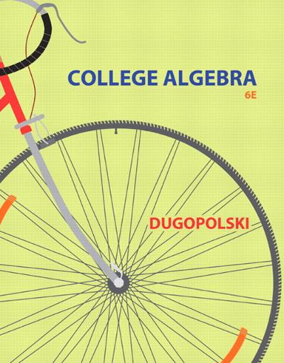 college algebra (subscription) 6th edition mark dugopolski 0321916670, 9780321916679